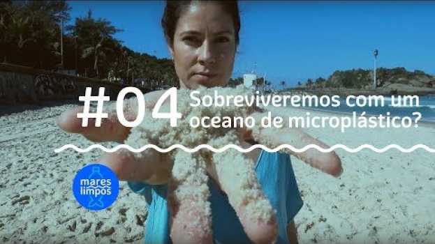 Видео Sobreviveremos a um oceano de microplásticos? | MARES LIMPOS #4 на русском