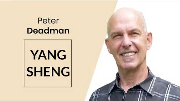 Video Cztery filary odżywczego życia  -  Yang Sheng | Peter Deadman su italiano