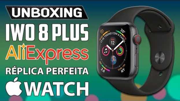 Видео Unboxing do IWO 8 Plus IDÊNTICO, muito parecido com Apple Watch Series 4! Diretamente do AliExpress. на русском