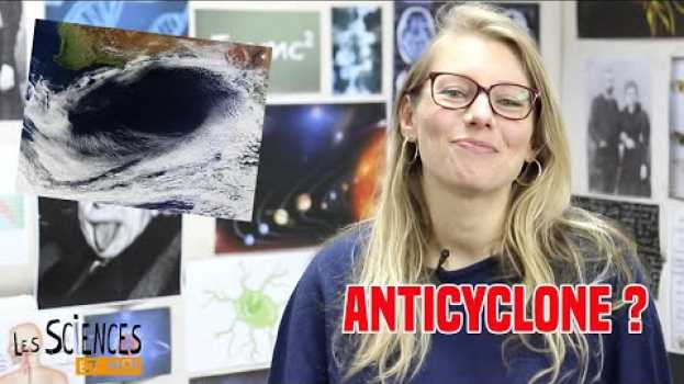 Видео Anticyclone : la définition dans "Les sciences et moi" на русском