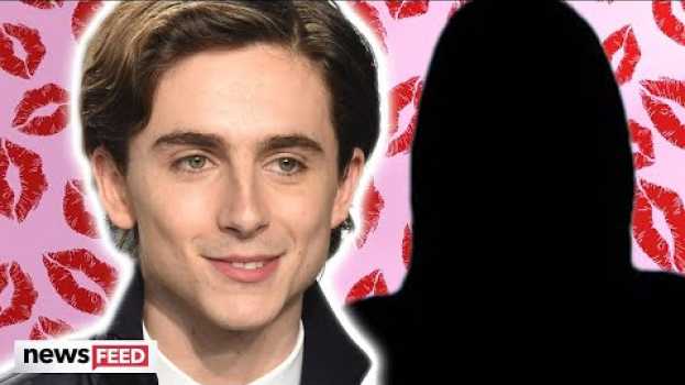 Video Timotheé Chalamet Spotted MAKING OUT With New Girl! su italiano