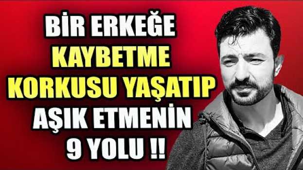 Video BİR ERKEĞE KAYBETME KORKUSU YAŞATIP AŞIK ETMENİN 9 YOLU po polsku
