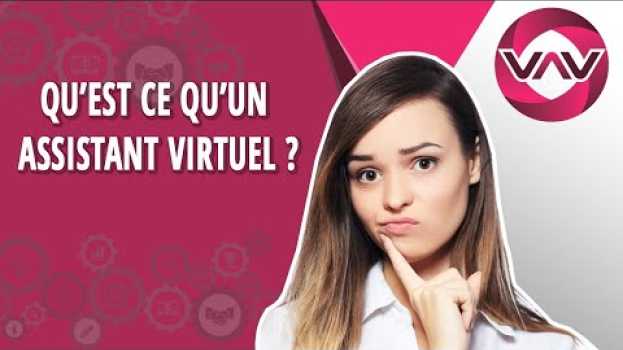 Video QU'EST-CE-QU'UN ASSISTANT VIRTUEL ? en français