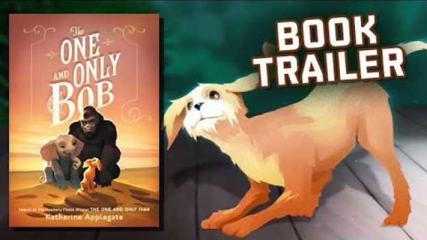 Video The One and Only Bob Book Trailer | Katherine Applegate in English