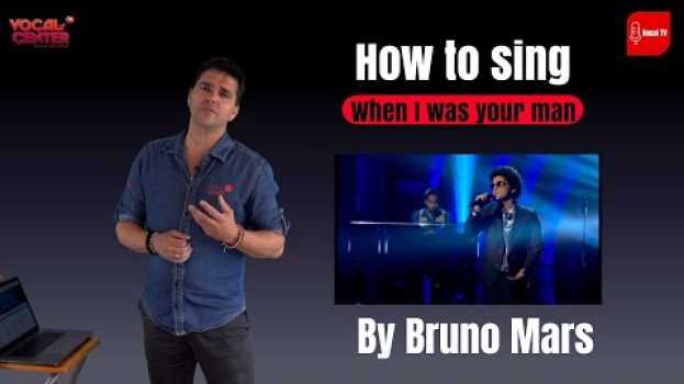 Video How to sing - "When I was Your man" By Bruno Mars. Breaking it down with  technical tips. en Español