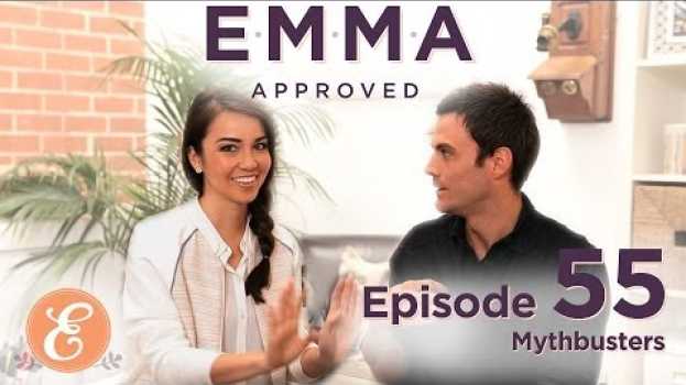 Video Mythbusters - Emma Approved Ep: 55 em Portuguese