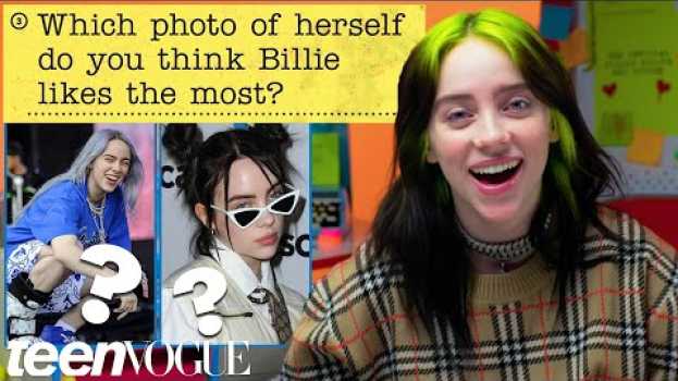 Video Billie Eilish Guesses How 4,669 Fans Responded to a Survey About Her | Teen Vogue su italiano