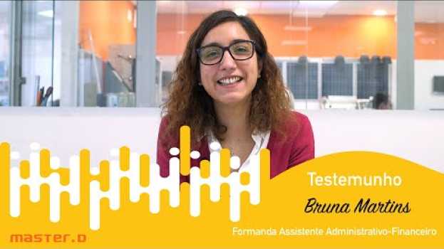 Video A Bruna Martins já trabalhava na Área Administrativa e decidiu reciclar conhecimentos in English