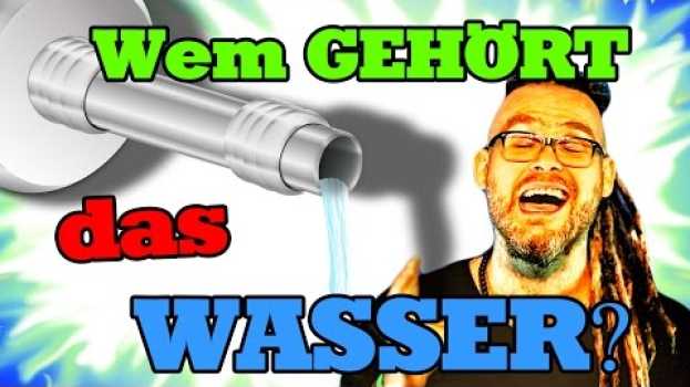 Video Privatisierung Wasser! Wie sinnvoll ist diese Diskussion? in Deutsch
