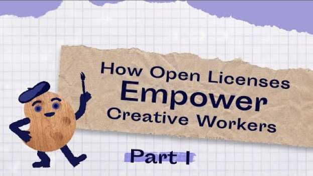 Video Copyright and Creative Work: How Can Open Licences Empower Cultural and Creative Workers? Part 1 su italiano