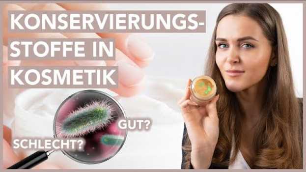 Video KONSERVIERUNG in Kosmetik - schädlich oder sinnvoll? 🦠 in Deutsch