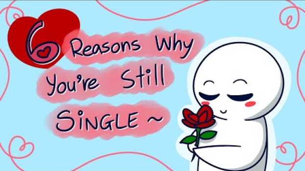 Video 6 Reasons Why You Are Still Single em Portuguese