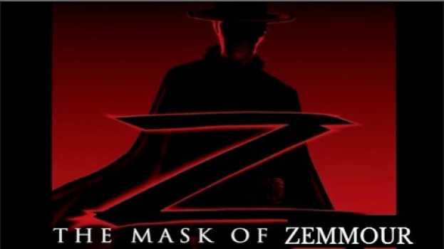 Video Quand Zemmour se prend pour Zorro ;-) in Deutsch