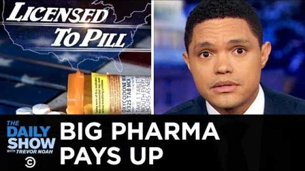 Video Big Pharma Pays Up for Their Part in the Opioid Crisis | The Daily Show en français