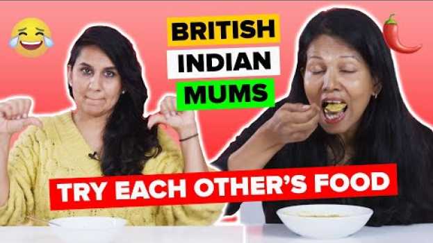 Video British Indian Mums Try Other British Indian Mums’ Cooking (Supercut) en français