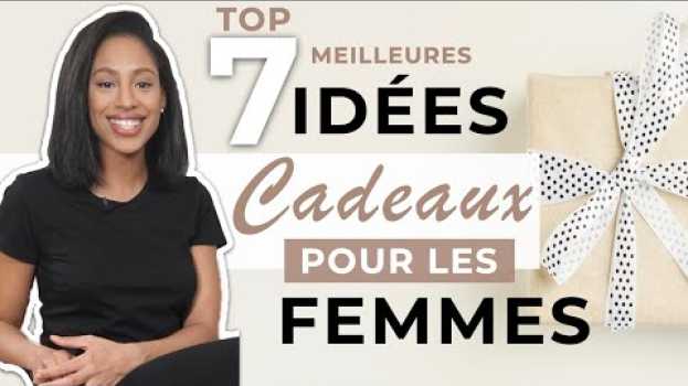 Video TOP 7 des meilleures idées cadeaux (fête des mères, anniversaire, Noel ...) en français