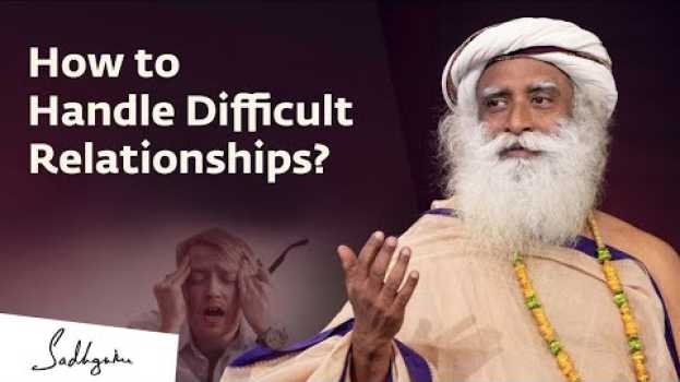 Video How to Handle Difficult Relationships? |  Sadhguru em Portuguese