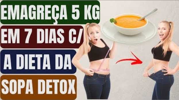 Video Incrível! Pessoas estão Eliminando 5 Kilos em 7 Dias com essa Dieta da SOPA DETOX MILAGROSA! em Portuguese