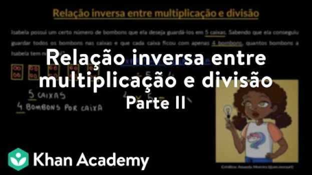 Video Relação inversa entre multiplicação e divisão | Parte II en Español