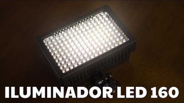 Video Iluminador LED 160 - Como melhorar a qualidade dos seus vídeos com luz in Deutsch