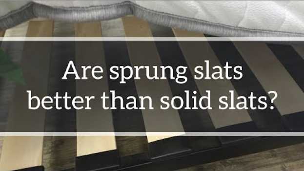 Video Slatted Bed Bases: Are sprung slats better than solid slat bases? en français