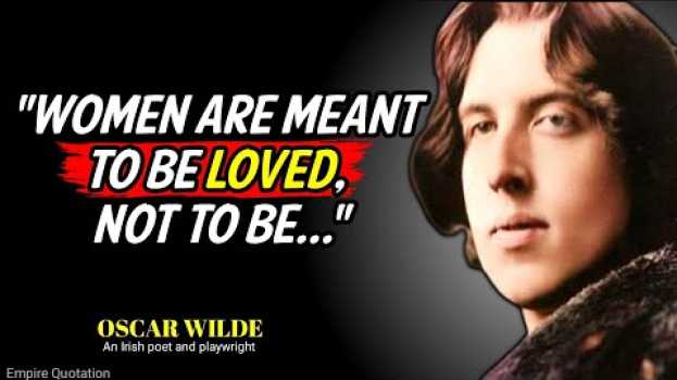 Video Oscar Wilde Life-Changing Quotes to Inspire You (BE YOURSELF) ❤ | Empire Quotation en français