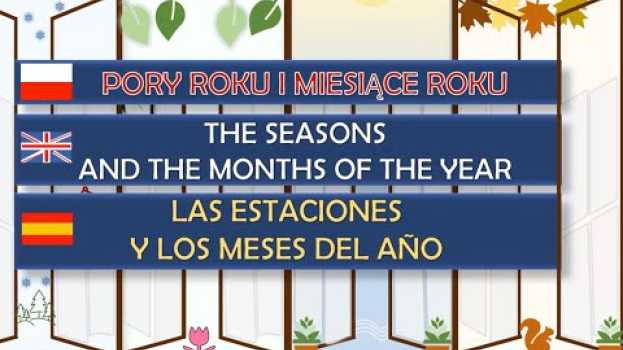 Video CANCIÓN DE LOS MESES Y LAS ESTACIONES - MIESIĄCE I PORY ROKU - THE MONTHS & THE SEASONS-SPANISH SONG en Español