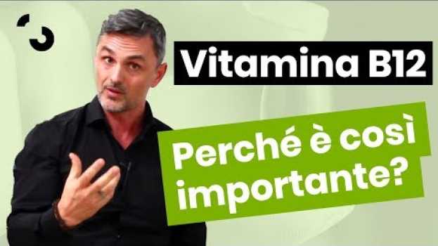 Video Vitamina B12: perché è importante e dove si trova? | Filippo Ongaro in English