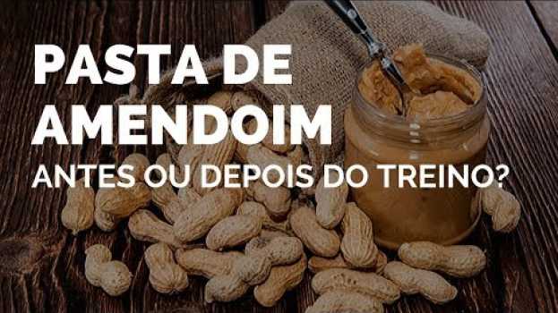 Video Pasta de Amendoim Antes ou Depois do Treino? in English