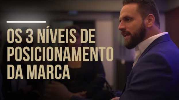 Video Os 3 Níveis De Posicionamento Da Marca | Pedro Superti su italiano