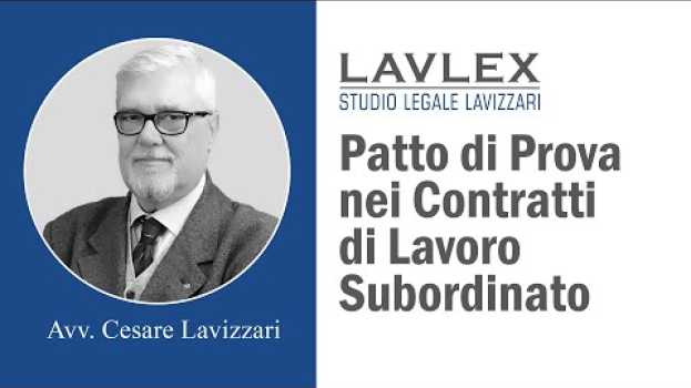 Video Patto di Prova nei Contratti di Lavoro Subordinato - Avvocato Cesare Lavizzari in English