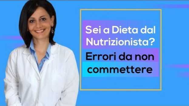 Video Sei a dieta dal Nutrizionista? gli errori da non commettere su italiano