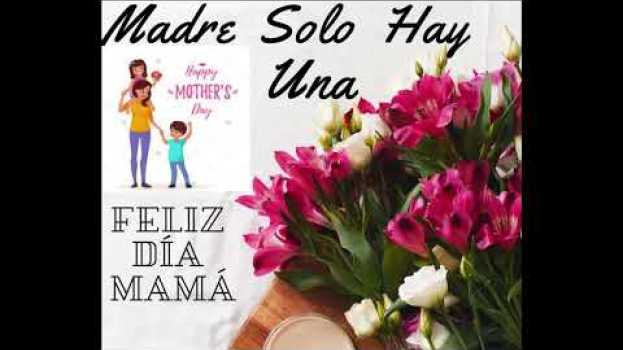 Video Mi Mamá Lo Es Todo Para Mi   (tema por el dia de la madre) in English