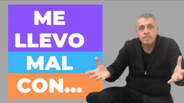 Video Llevarse bien o mal | to get on in Spanish in English