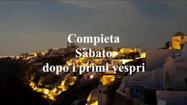 Video Compieta del Sabato dopo i primi vespri della domenica en Español