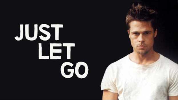 Video Just Let Go | The Philosophy of Fight Club em Portuguese