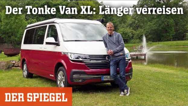 Видео Wir drehen eine Runde: Der Tonke Van XL - Länger verreisen | DER SPIEGEL на русском