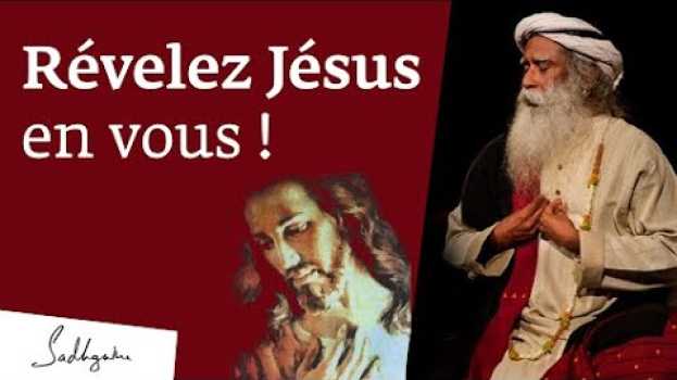 Video Révélez Jésus en vous | Sadhguru Français em Portuguese