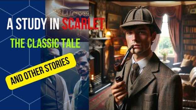 Video FROM LONDON TO THE PLAINS OF UTAH - A Study in Scarlet Another SHERLOCK HOLMES Classic Literature su italiano