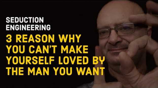 Video 3 motivi per cui non riesci a farti amare dall’uomo che desideri in English