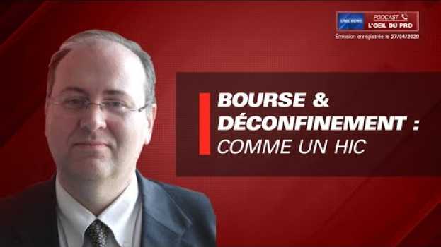 Video Bourse & Déconfinement : comme un hic… in English