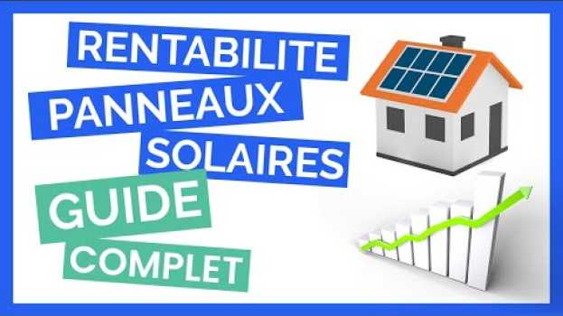 Video Rentabilité Panneaux Solaires : Tout ce qu'il faut savoir [GUIDE COMPLET] en Español