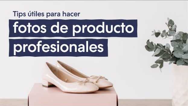 Video Cómo hacer fotografía de producto para atraer más clientes en Español