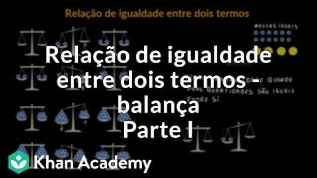 Video Relação de igualdade entre dois termos - balança | Parte I en français