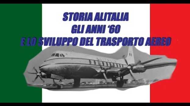 Video ALITALIA anni '60 Lo sviluppo del trasporto aereo - Cpt. A. Pellegrino em Portuguese