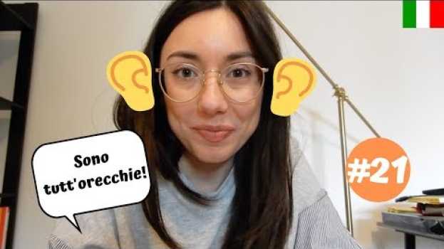 Video ITALIAN IDIOMS #21 - Essere tutt'orecchie en français