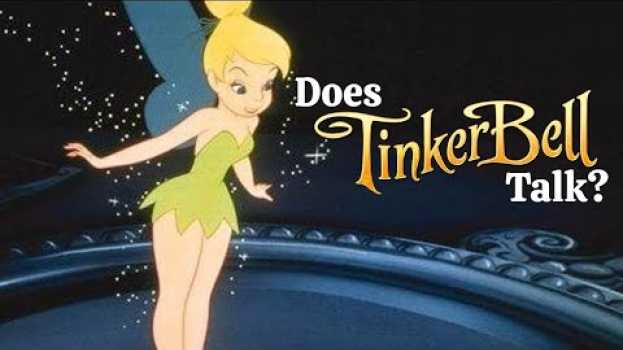 Video Does Tinker Bell Talk? | Disney FAQ su italiano