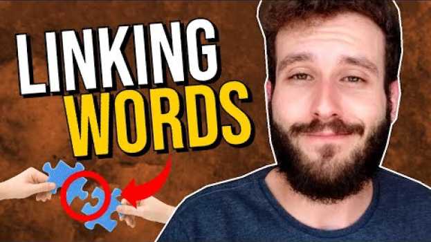 Video LINKING WORDS | O que são e como usar as Linking Words [AULA SOBRE LINKING WORDS] en français