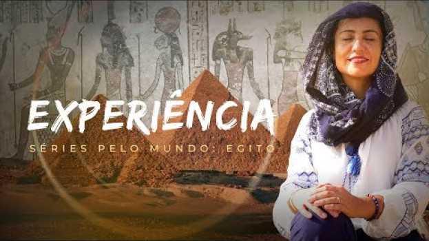 Video MINHA EXPERIÊNCIA ESPIRITUAL - EP. 07 SÉRIES PELO MUNDO: EGITO em Portuguese