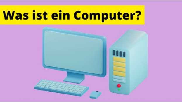Video Computer Basiswissen für Anfänger - Was ist ein Computer? [Erklärung der Grundlagen] su italiano